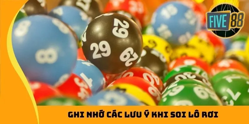 Ghi nhớ các lưu ý khi soi lô rơi
