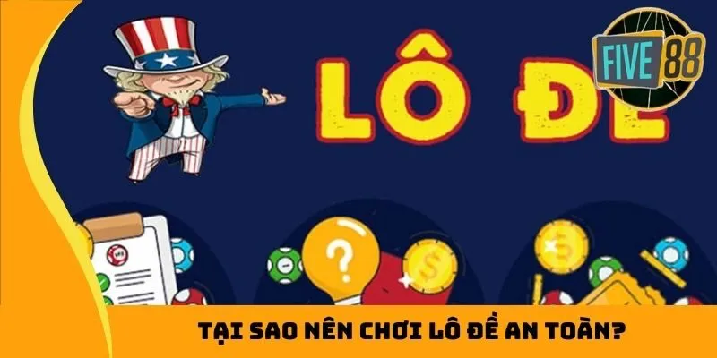 Tại sao nên chơi lô đề an toàn?