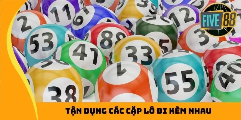 Tận dụng các cặp lô đi kèm nhau